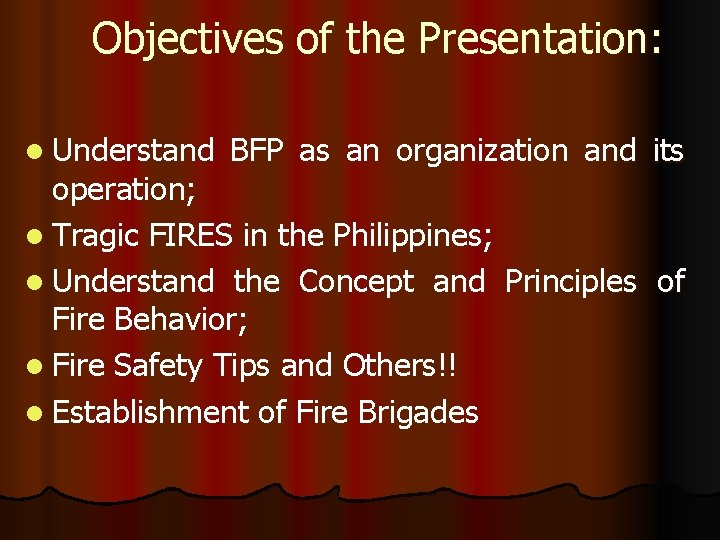 Objectives of the Presentation: l Understand BFP as an organization and its operation; l