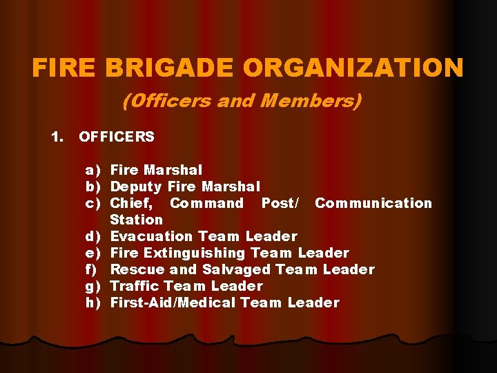 FIRE BRIGADE ORGANIZATION (Officers and Members) 1. OFFICERS a) Fire Marshal b) Deputy Fire