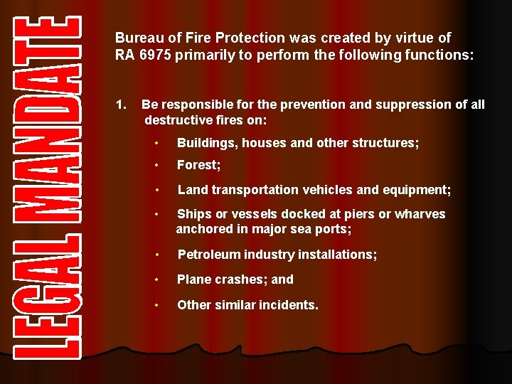 Bureau of Fire Protection was created by virtue of RA 6975 primarily to perform