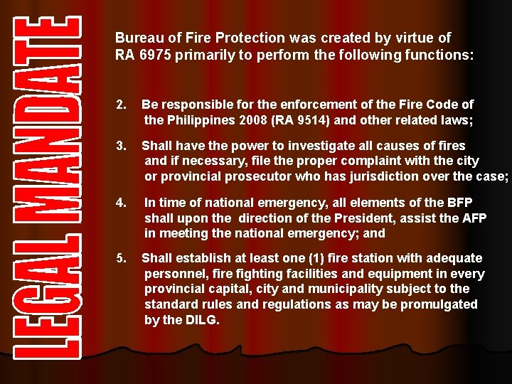 Bureau of Fire Protection was created by virtue of RA 6975 primarily to perform