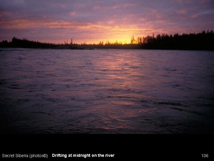 Secret Siberia (photos©) Drifting at midnight on the river 106 