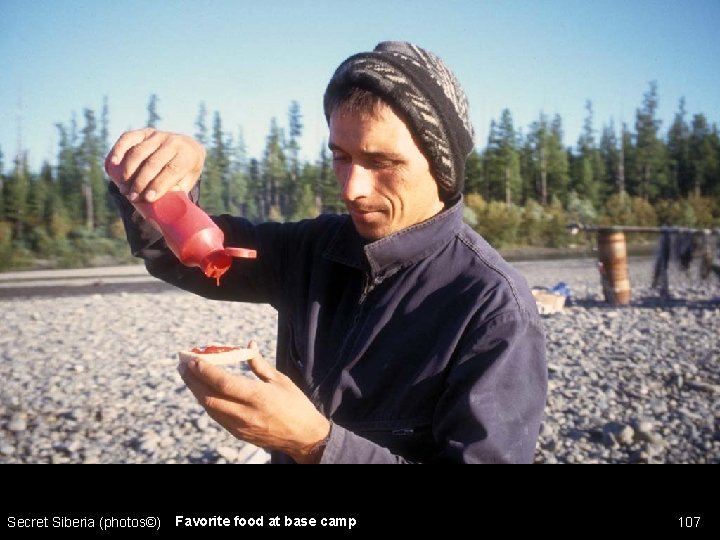 Secret Siberia (photos©) Favorite food at base camp 107 