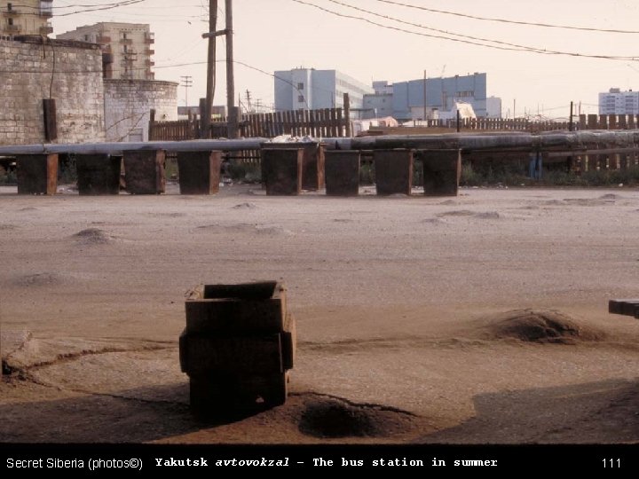 Secret Siberia (photos©) Yakutsk avtovokzal – The bus station in summer 111 