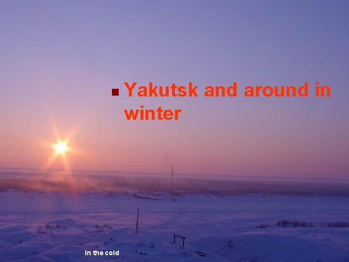 n Secret Siberia (photos©) In the cold Yakutsk and around in winter 119 