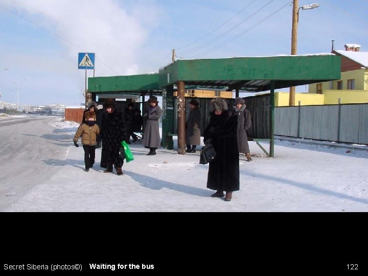 Secret Siberia (photos©) Waiting for the bus 122 