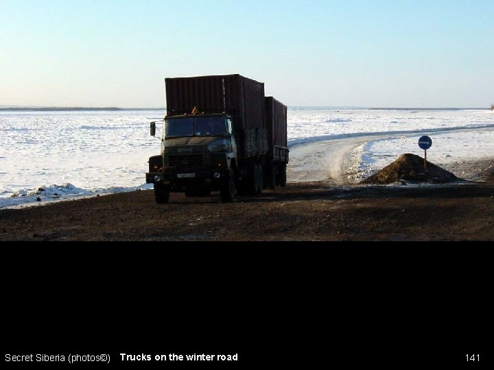 Secret Siberia (photos©) Trucks on the winter road 141 