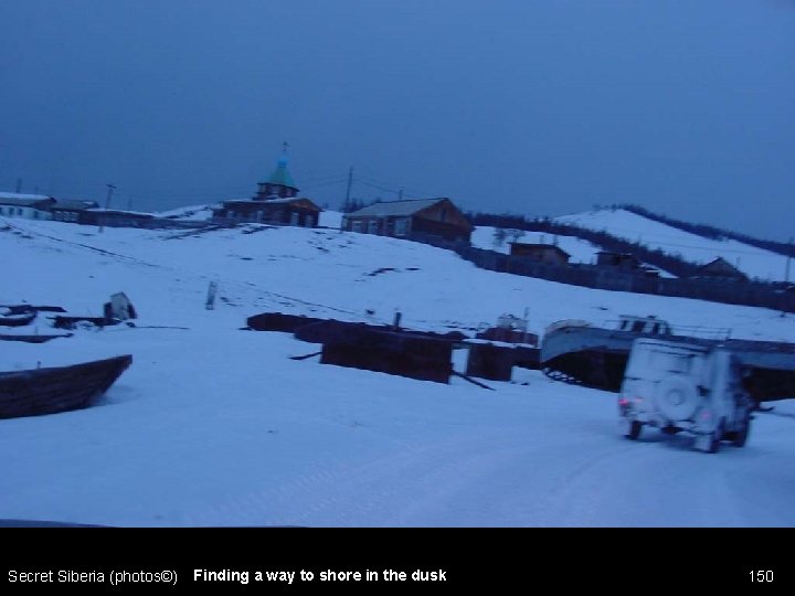 Secret Siberia (photos©) Finding a way to shore in the dusk 150 