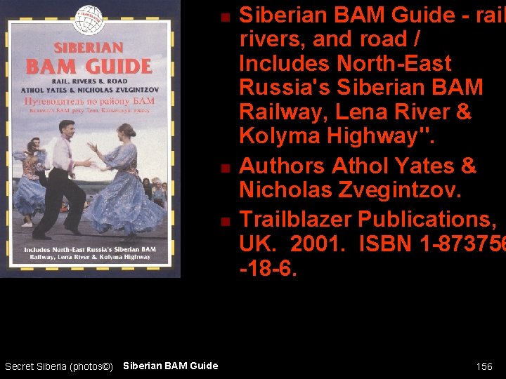 n n n Secret Siberia (photos©) Siberian BAM Guide - rail rivers, and road