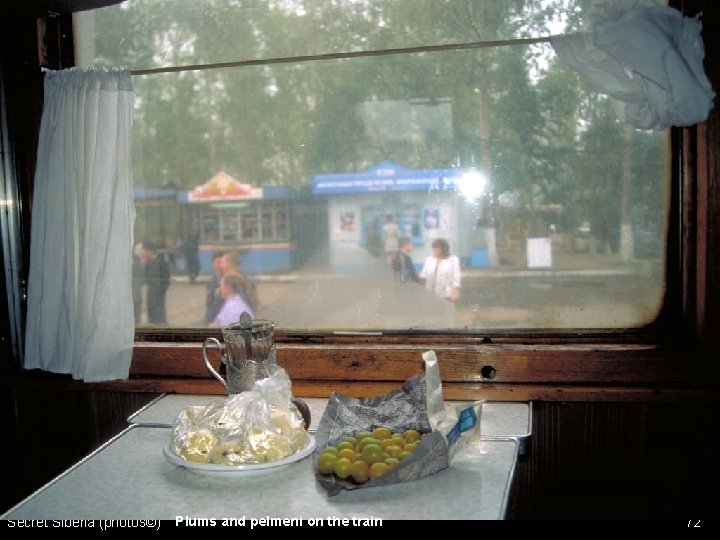 Secret Siberia (photos©) Plums and pelmeni on the train 72 