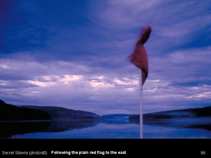 Secret Siberia (photos©) Following the plain red flag to the east 86 
