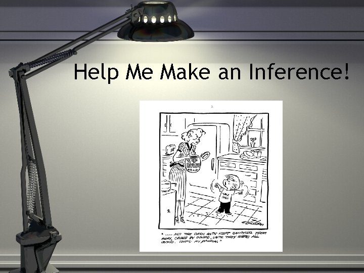 Help Me Make an Inference! 