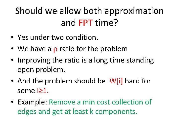 Should we allow both approximation and FPT time? • Yes under two condition. •