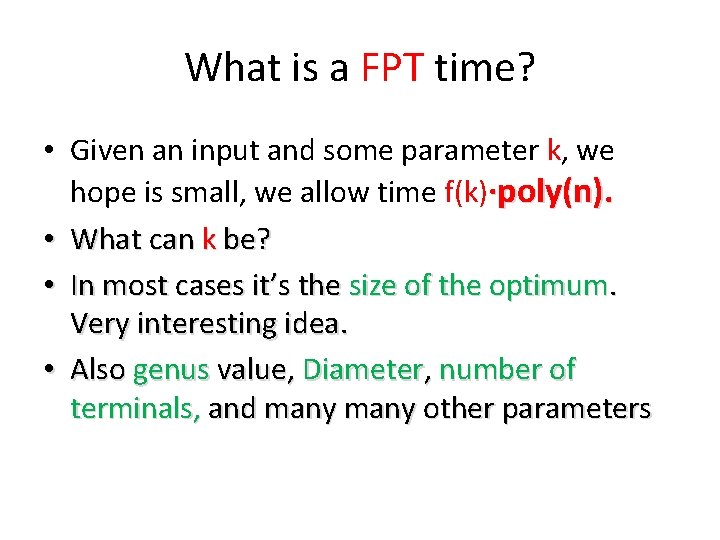 What is a FPT time? • Given an input and some parameter k, we
