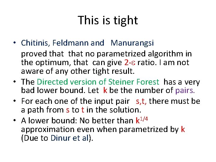 This is tight • Chitinis, Feldmann and Manurangsi proved that no parametrized algorithm in