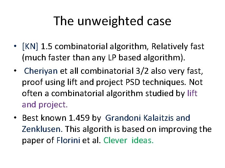 The unweighted case • [KN] 1. 5 combinatorial algorithm, Relatively fast (much faster than