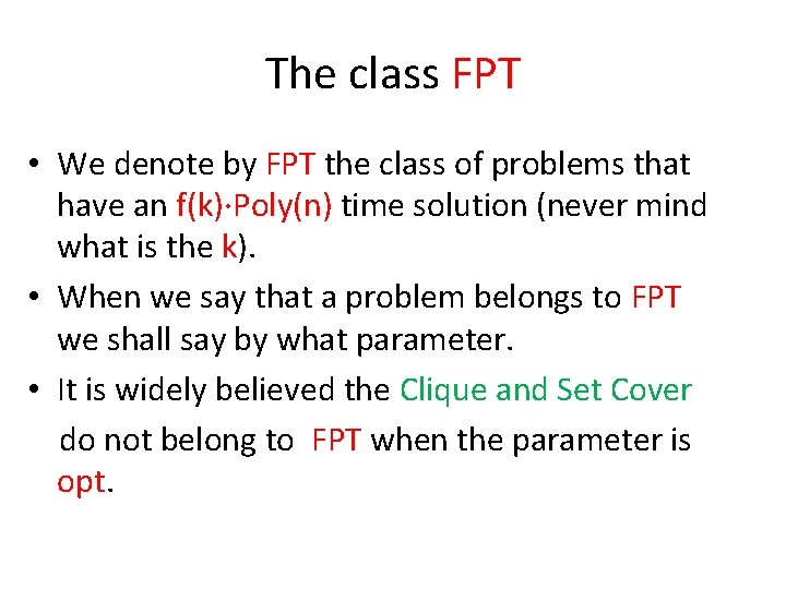The class FPT • We denote by FPT the class of problems that have
