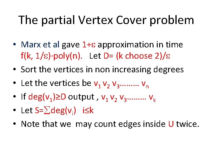 The partial Vertex Cover problem • Marx et al gave 1+ approximation in time