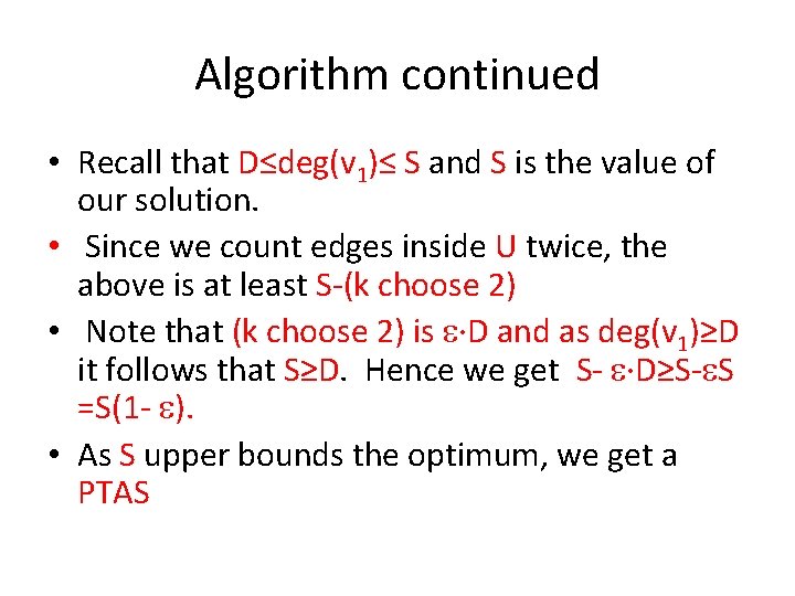 Algorithm continued • Recall that D≤deg(v 1)≤ S and S is the value of