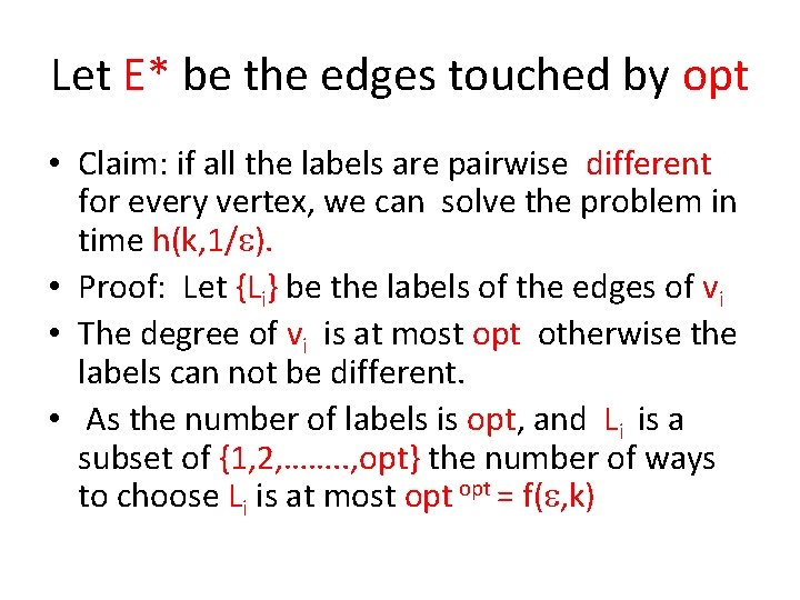 Let E* be the edges touched by opt • Claim: if all the labels