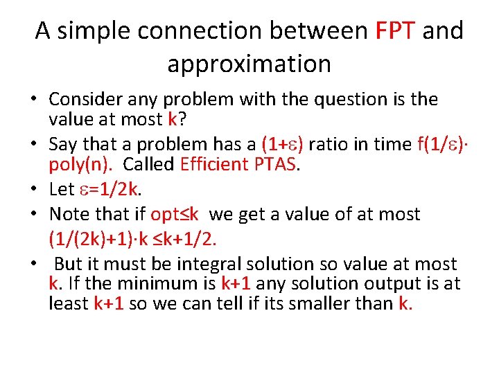 A simple connection between FPT and approximation • Consider any problem with the question