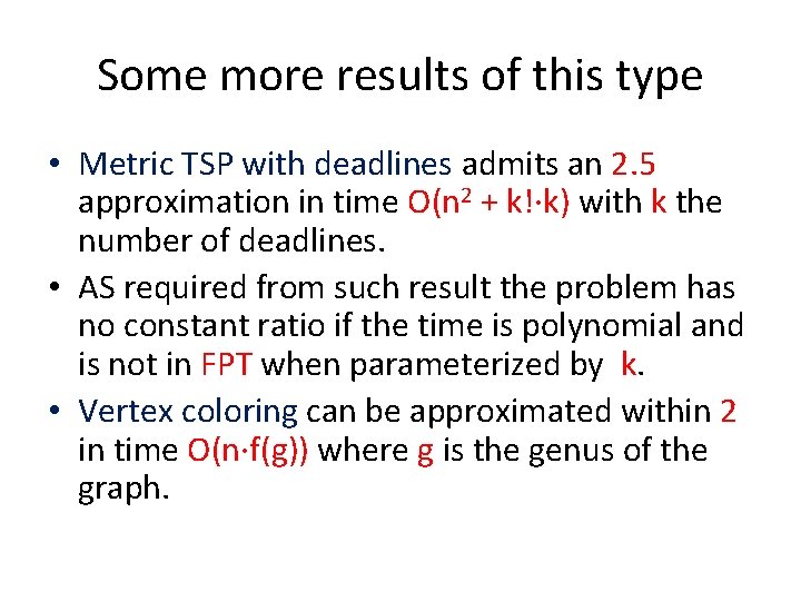 Some more results of this type • Metric TSP with deadlines admits an 2.