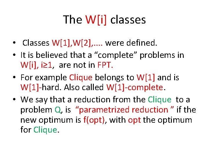 The W[i] classes • Classes W[1], W[2], . . were defined. • It is