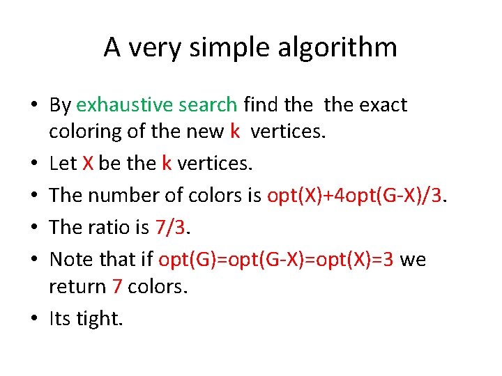 A very simple algorithm • By exhaustive search find the exact coloring of the