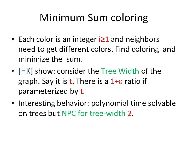 Minimum Sum coloring • Each color is an integer i≥ 1 and neighbors need