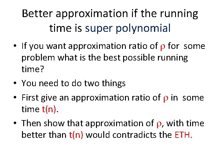 Better approximation if the running time is super polynomial • If you want approximation