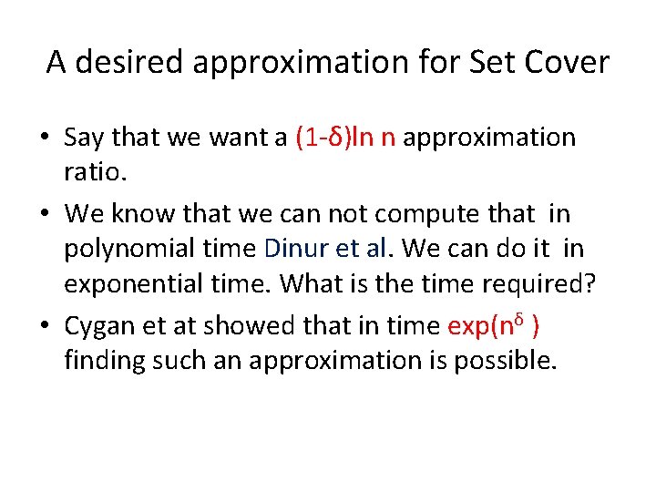 A desired approximation for Set Cover • Say that we want a (1 -δ)ln