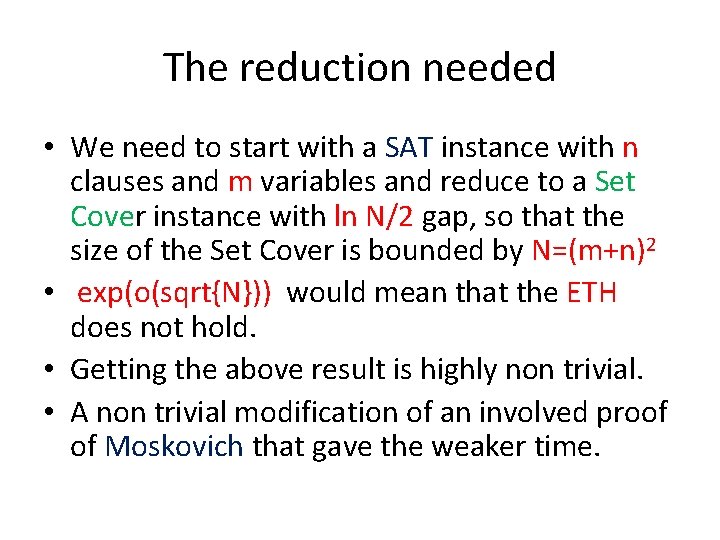 The reduction needed • We need to start with a SAT instance with n