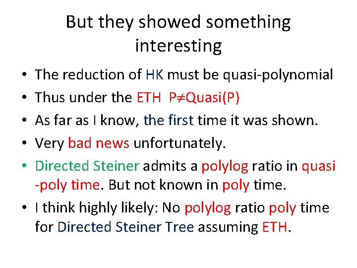 But they showed something interesting The reduction of HK must be quasi-polynomial Thus under