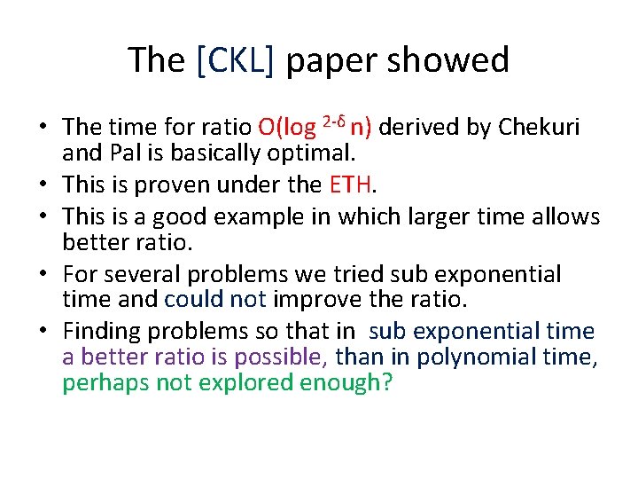 The [CKL] paper showed • The time for ratio O(log 2 -δ n) derived