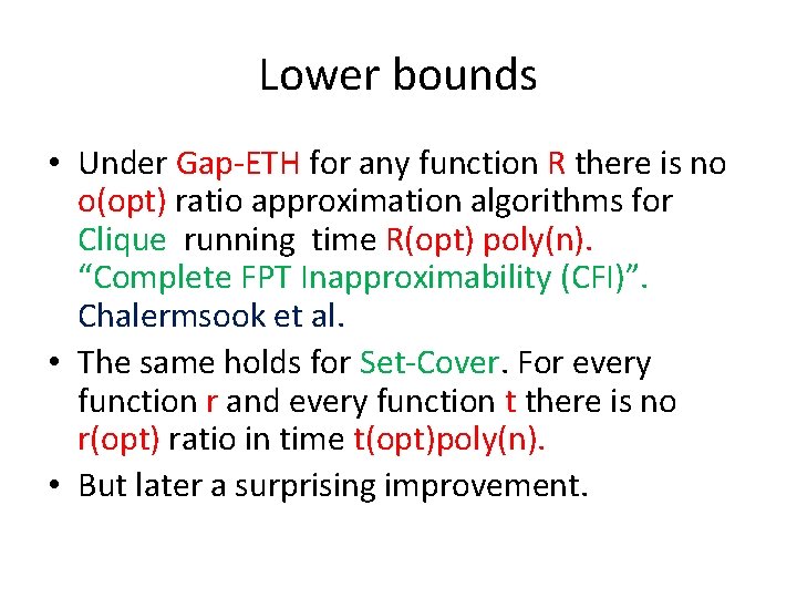 Lower bounds • Under Gap-ETH for any function R there is no o(opt) ratio