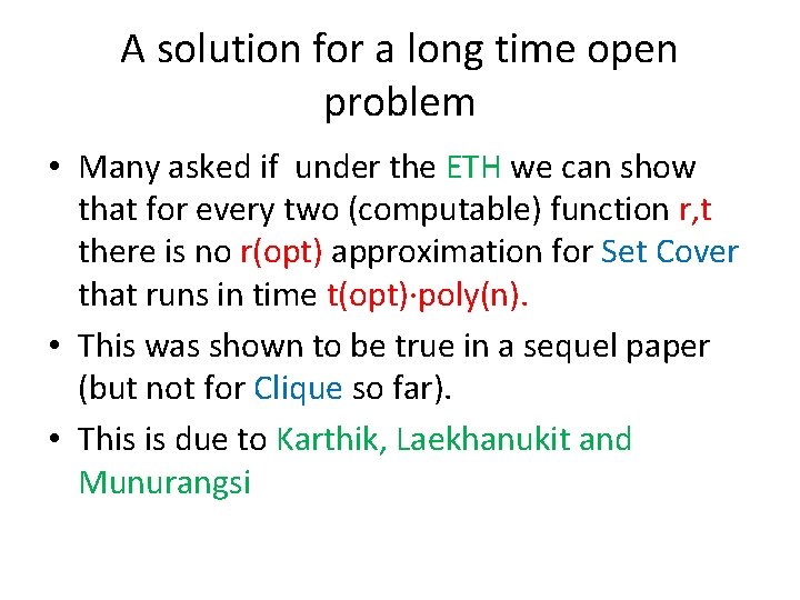 A solution for a long time open problem • Many asked if under the