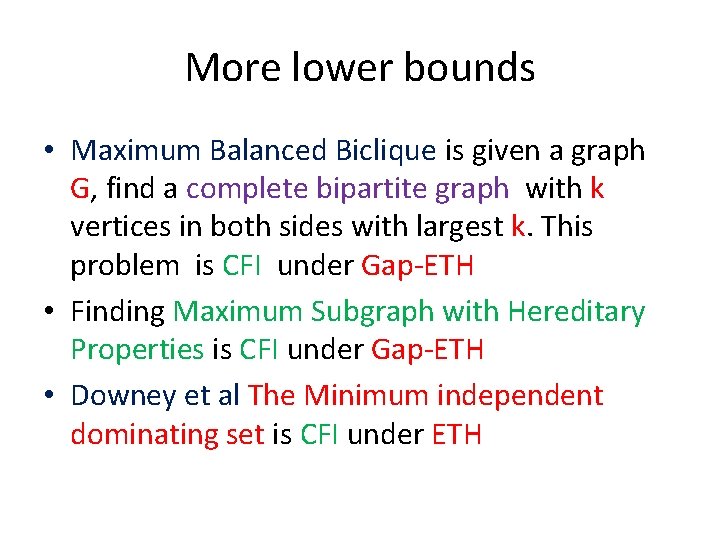 More lower bounds • Maximum Balanced Biclique is given a graph G, find a