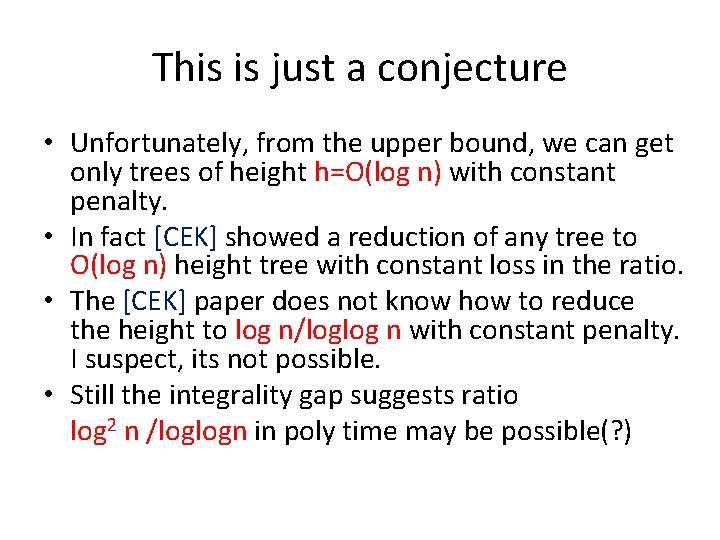 This is just a conjecture • Unfortunately, from the upper bound, we can get