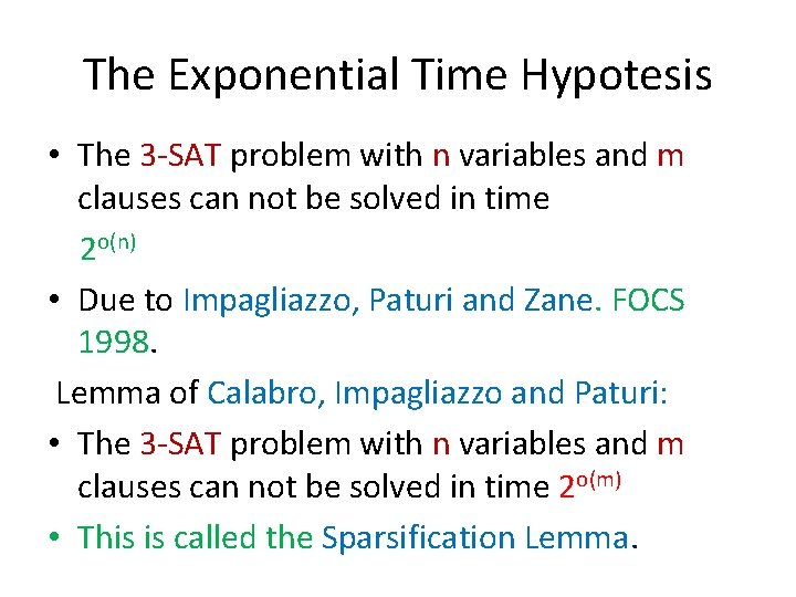 The Exponential Time Hypotesis • The 3 -SAT problem with n variables and m