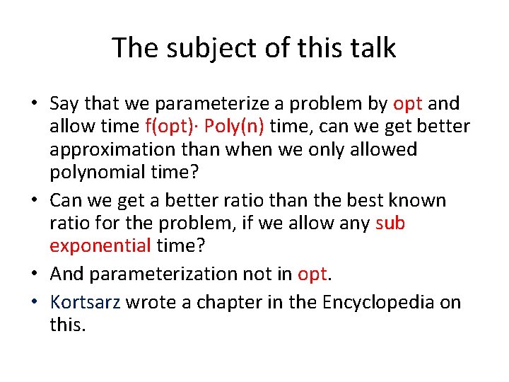 The subject of this talk • Say that we parameterize a problem by opt