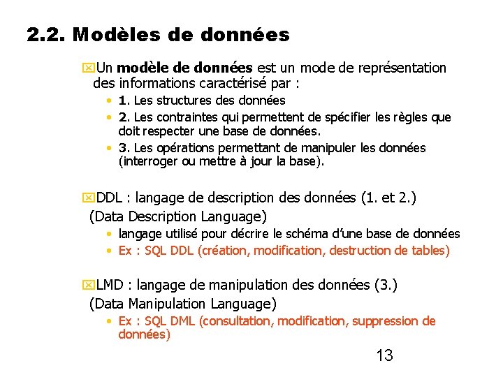 2. 2. Modèles de données Un modèle de données est un mode de représentation