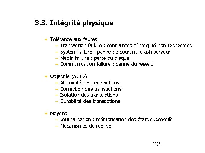 3. 3. Intégrité physique • Tolérance aux fautes – Transaction failure : contraintes d’intégrité