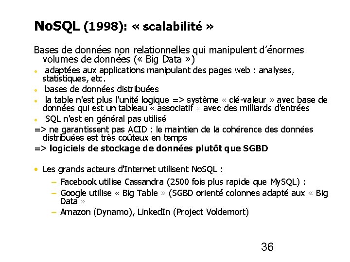 No. SQL (1998): « scalabilité » Bases de données non relationnelles qui manipulent d’énormes