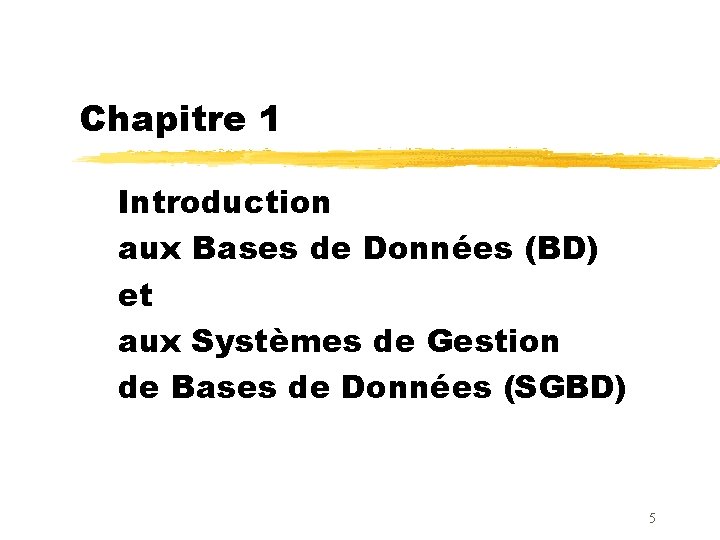 Chapitre 1 Introduction aux Bases de Données (BD) et aux Systèmes de Gestion de