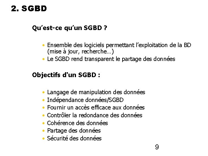 2. SGBD Qu’est-ce qu’un SGBD ? • Ensemble des logiciels permettant l’exploitation de la