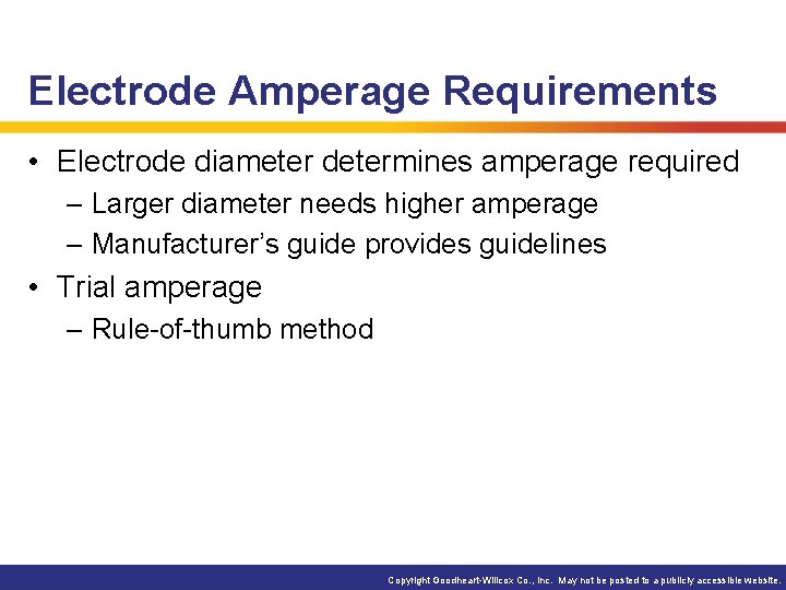 Electrode Amperage Requirements • Electrode diameter determines amperage required – Larger diameter needs higher Electrode Amperage Requirements • Electrode diameter determines amperage required – Larger diameter needs higher