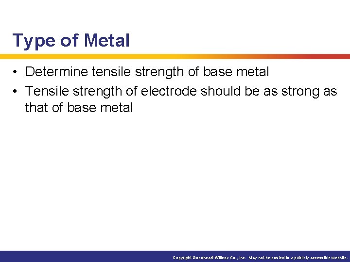 Type of Metal • Determine tensile strength of base metal • Tensile strength of