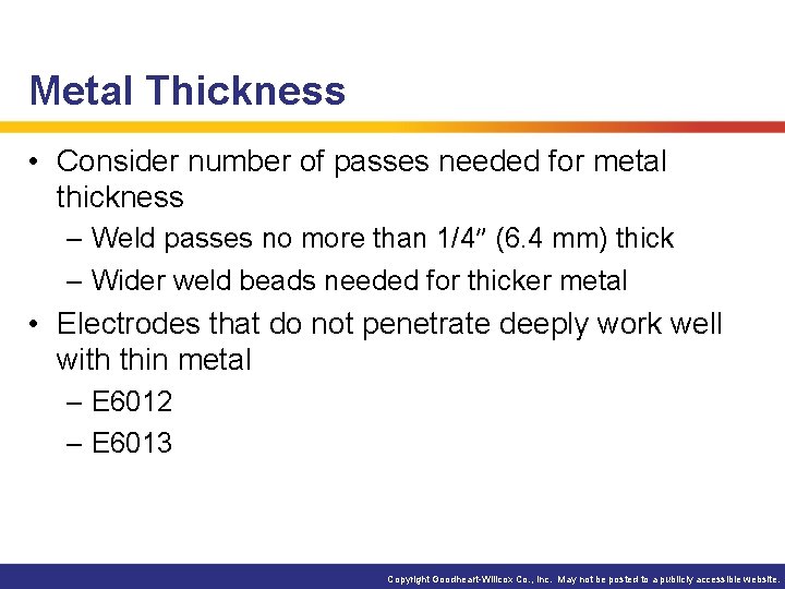 Metal Thickness • Consider number of passes needed for metal thickness – Weld passes