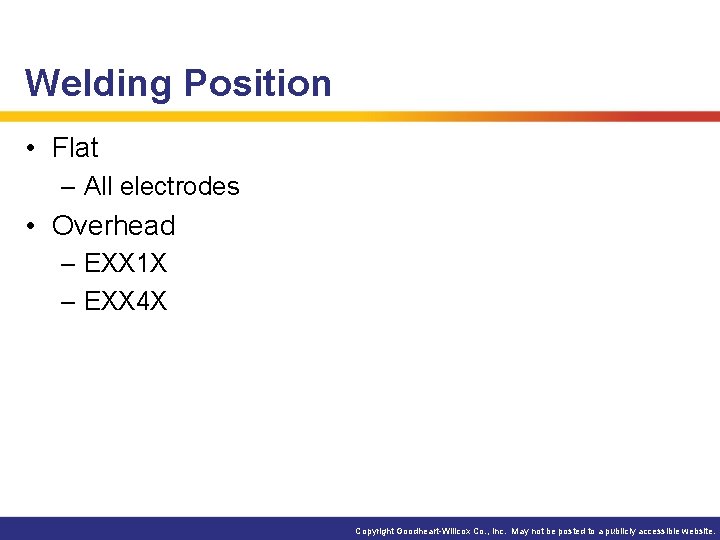 Welding Position • Flat – All electrodes • Overhead – EXX 1 X –