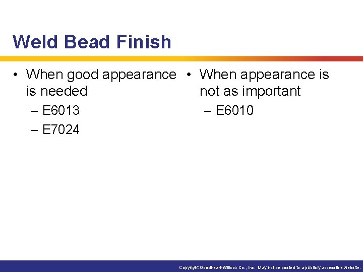 Weld Bead Finish • When good appearance • When appearance is is needed not