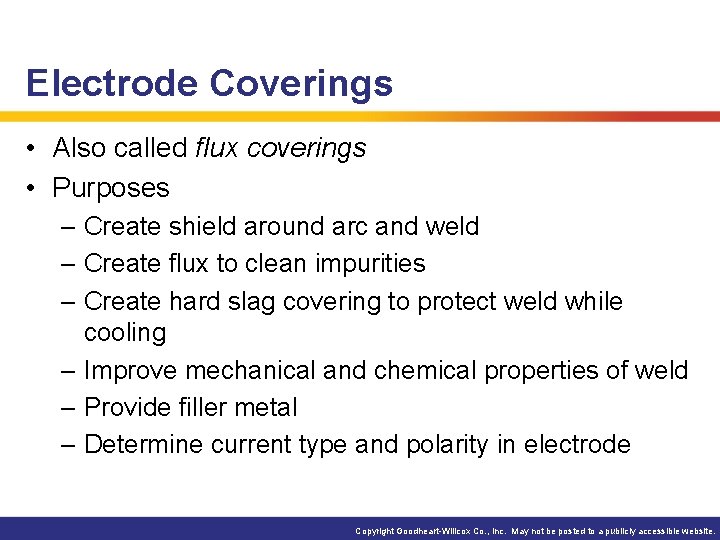 Electrode Coverings • Also called flux coverings • Purposes – Create shield around arc
